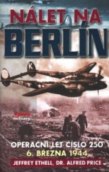 kniha Nálet na Berlín operační let číslo 250 6. března 1944, Jota 2003