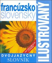 kniha Ilustrovaný dvojjazyčný slovník francúzsko slovenský Viac než 6 000 slov a výrazov, Slovart 2017