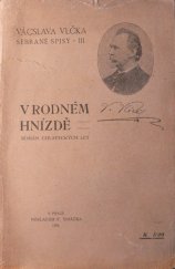 kniha V rodném hnízdě [Díl] 1, - Sousedská idyla. Buduli sedlákem? - román svých chlapeckých let., F. Šimáček 1902