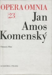 kniha Dílo Jana Amose Komenského = 23. - Clamores Eliae - Johannis Amos Comenii Opera omnia., Academia 1992