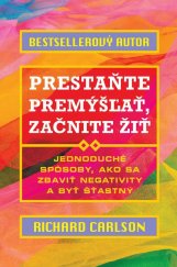 kniha Prestaňte premýšľať, začnite žiť Jednoduché spôsoby, ako sa zbaviť negativity a byť šťastný, Eastone 2016