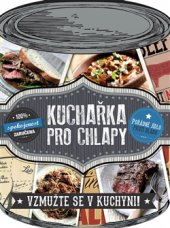 kniha Kuchařka pro chlapy Vzmužte se v kuchyni, Slovart 2016