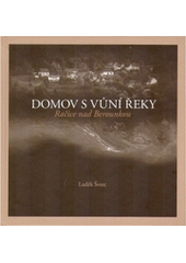 kniha Domov s vůní řeky Račice nad Berounkou, Obecní úřad Račice nad Berounkou 2005
