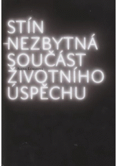 kniha Stín - nezbytná součást životního úspěchu životní příběhy manažerů z pohledu systémového myšlení, Konsens 2008