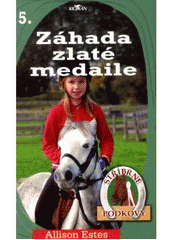 kniha Stříbrné podkovy. 5, - Záhada zlaté medaile, Alpress 2007