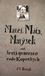kniha Matěj, Máťa, Matýsek, aneb, Šestá generace rodu Kopeckých, Garamon 2005