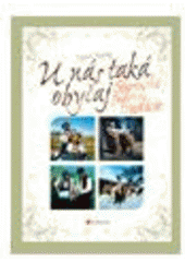 kniha U nás taká obyčaj slovenské ľudové tradície, CPress 2007