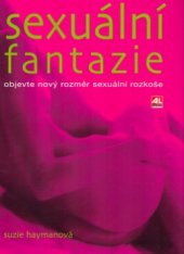 kniha Sexuální fantazie objevte nový rozměr sexuální rozkoše, Alpress 2000