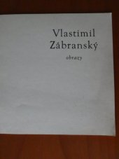 kniha Vlastimil Zábranský Obrazy : Katalog výstavy, Brno 16. prosince 1986 - 18. ledna 1987, Dům umění města Brna 1986