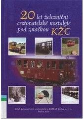 kniha 20 let železniční cestovatelské nostalgie pod značkou KŽC, Klub železničních cestovatelů 2005