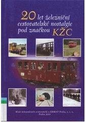 kniha 20 let železniční cestovatelské nostalgie pod značkou KŽC, Klub železničních cestovatelů 2005