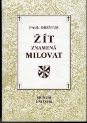 kniha Žít znamená milovat řádová sestra Emmanuella mezi svými nejchudšími islámskými bratry v Káhiře, Signum unitatis 1991