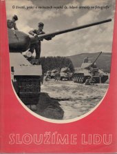 kniha Sloužíme lidu O životě, práci a radostech vojáků Československé lidové armády v reportážní fotografii, Naše vojsko 1956