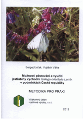 kniha Možnosti pěstování a využití jestřabiny východní Galega orientalis Lamb. v podmínkách České republiky metodika pro praxi, Výzkumný ústav rostlinné výroby 2012