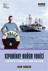 kniha Vzpomínky mořem vonící z lodí ČNP m/t Ostrava, m/s Jiskra a m/s Orlík, Mare-Czech 2018
