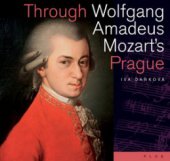 kniha Through Wolfgang Amadeus Mozart's Prague, Plus 2010