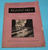 kniha Řezání skla určeno sklářským pracovníkům a k výchově sklářského dorostu na odb. školách, SNTL 1958