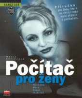 kniha Počítač pro ženy Windows, Word, Excel, Internet : příručka pro ženy, které se chtějí nebo musí přátelit s počítačem, CPress 2003