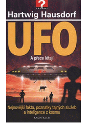 kniha UFO a přece létají : nejnovější fakta, poznatky tajných služeb a inteligence z kosmu, Knižní klub 2012