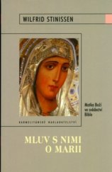 kniha Mluv s nimi o Marii Matka Boží ve svědectví Bible, Karmelitánské nakladatelství 2005