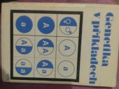 kniha Genetika v příkladech Pomocná kniha pro 4. roč. gymnázií, pro 1. roč. stř. zeměd. techn. škol [a pro stř. zdravot. školy], SPN 1983