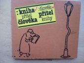 kniha Kniha - přítel člověka, člověk - přítel knihy, Lidové nakladatelství 1989