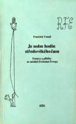 kniha Je sedm hodin středověkého času postavy a příběhy ze začátků Svobodné Evropy, Jan Kanzelsberger 1991