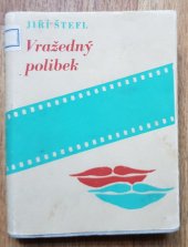 kniha Vražedný polibek Surrealistická povídka o čtvrtém rozměru : [Filmové libreto, Karel Jelínek 1948