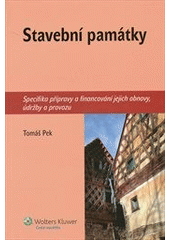 kniha Stavební památky specifika přípravy a financování jejich obnovy, údržby a provozu, Wolters Kluwer 2009