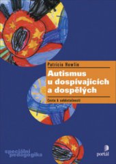 kniha Autismus u dospívajících a dospělých cesta k soběstačnosti, Portál 2009