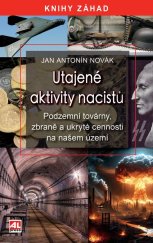 kniha Utajené aktivity nacistů Podzemní továrny, zbraně a ukryté cennosti na našem území, Alpress 2026