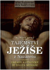 kniha Tajemství Ježíše z Nazaretu záhady a otazníky ze života Mesiáše, XYZ 2011