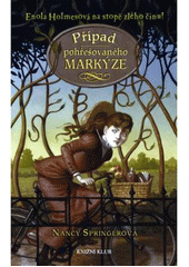 kniha Případ pohřešovaného markýze Enola Holmesová na stopě zlého činu!, Knižní klub 2008