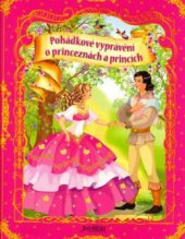 kniha Pohádkové vyprávění o princeznách a princích, Fortuna Libri 2009