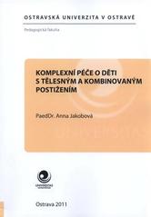 kniha Komplexní péče o děti s tělesným a kombinovaným postižením, Ostravská univerzita, Pedagogická fakulta 2011