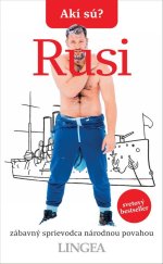 kniha Akí sú? Rusi zábavný sprievodca národnou povahou, Lingea 2021