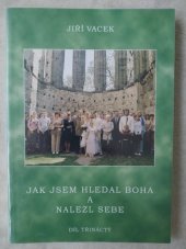 kniha Jak jsem hledal Boha a nalezl sebe 13. díl Vlastní duchovní životopis, s.n. 2008