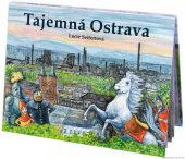 kniha Tajemná Ostrava, Pro statutární město Ostrava vydal Petr Prchal 2009