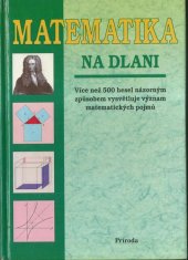 kniha Matematika na dlani Více než 500 hesel názorným způsobem vysvětluje význam matematických pojmů, Príroda 1999