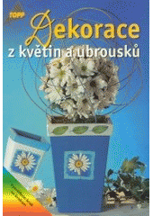 kniha Dekorace z květin a ubrousků, Anagram 2002