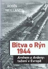 kniha Bitva o Rýn 1944 Arnhem a Ardeny: tažení v evropě, Naše vojsko 2014