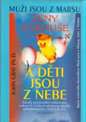 kniha Muži jsou z Marsu, ženy z Venuše a děti jsou z nebe zásady pozitivního rodičovství, vedoucí k výchově spolupracujících, sebevědomých a citlivých dětí, Práh 2000