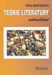 kniha Teorie literatury netradičně učebnice pro střední školy, pro občanské školy a 6.-9. ročník ZŠ, Trizonia 1995