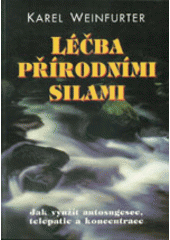 kniha Léčba přírodními silami, J.W. Hill 2000