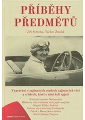 kniha Příběhy předmětů [vyprávění o zajímavých osudech zajímavých věcí a o lidech, kteří s nimi byli spjati], Česká televize 2012