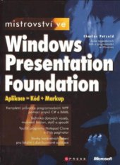 kniha Mistrovství ve Windows Presentation Foundation [aplikace = kód + markup], CPress 2008