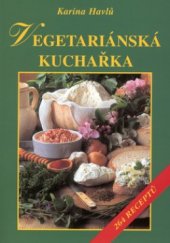 kniha Vegetariánská kuchařka 264 receptů, Vyšehrad 2002