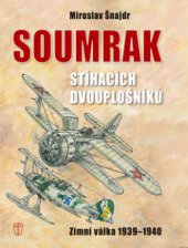 kniha Soumrak stíhacích dvouplošníků zimní válka 1939-1940, Naše vojsko 2012