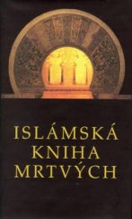 kniha Islámská Kniha mrtvých představy islámu o onom světě, Pragma 2003