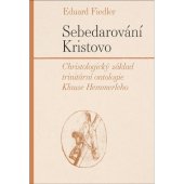 kniha Sebedarování Kristovo Christologický základ trinitární ontologie Klause Hemmerleho, Pavel Mervart 2023